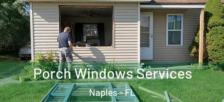  Porch Windows Services Naples - FL