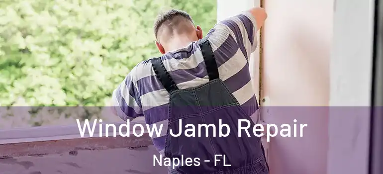  Window Jamb Repair Naples - FL